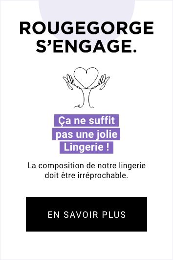 RougeGorge s'engage pour la sante, ça ne suffit pas une jolie lingerie !