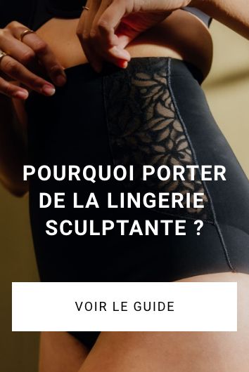 Pourquoi porter de la lingerie sculptante ?